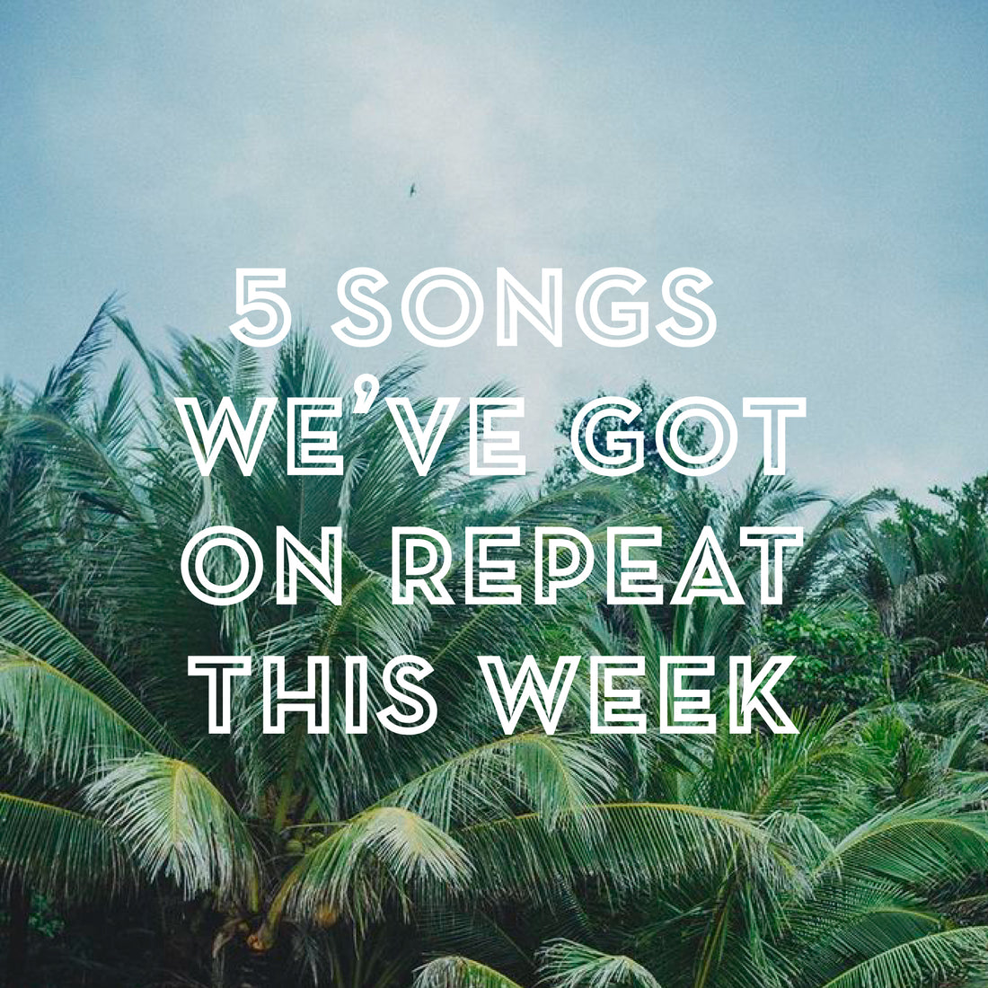 5 Songs we've got on repeat this week from our global music mix tape
